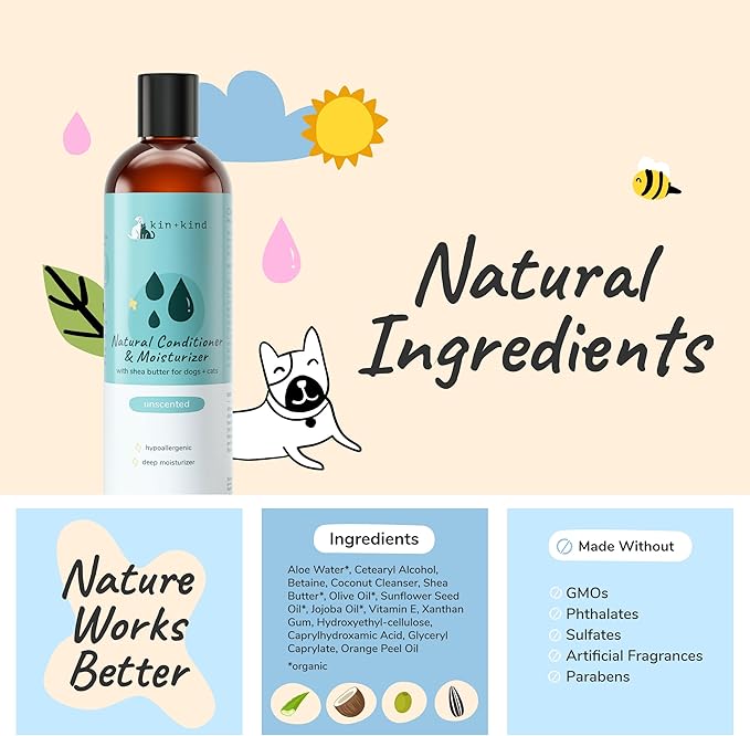 kin+kind Cat & Dog Conditioner with Shea Butter All-Natural Formula with Betaine & Aloe Moisturize & Restore Coat for Dogs and Cats Shed Defender & Coat Defense Pet Defender S 12 fl oz Made in USA