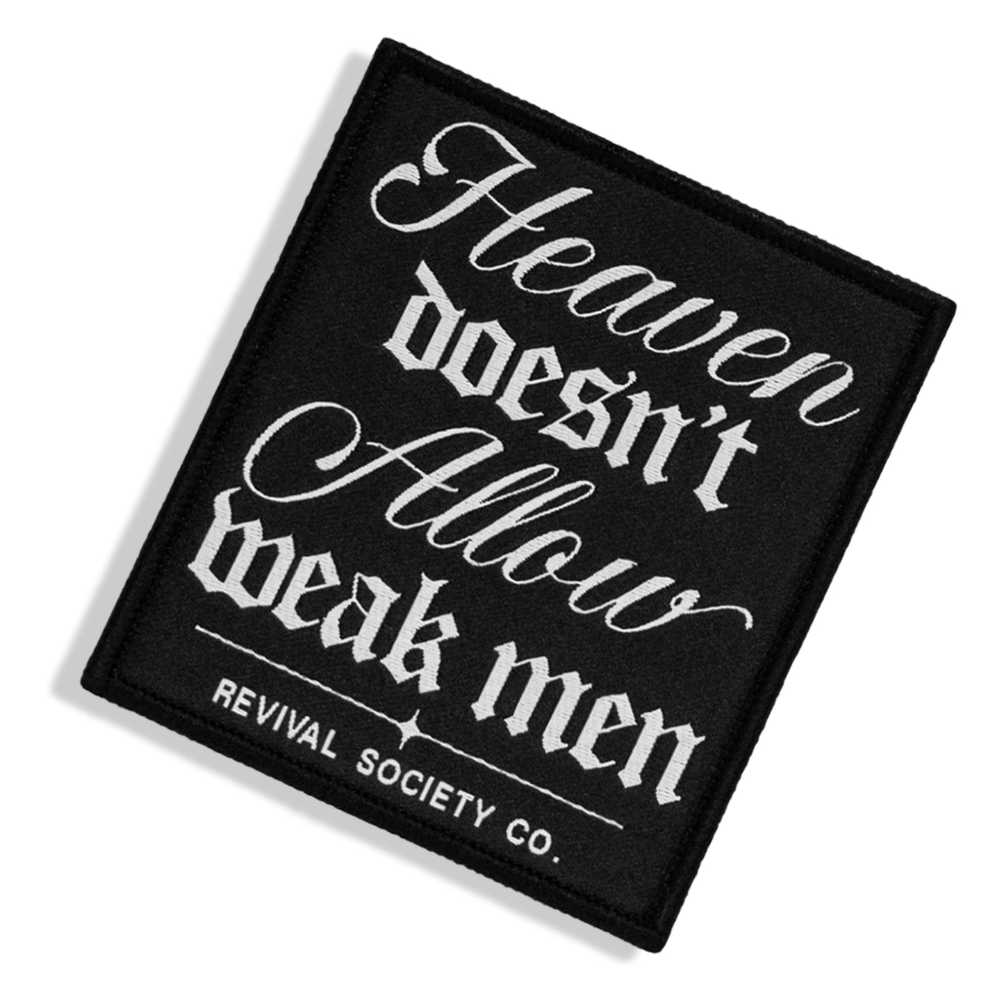 Heaven Doesn't Allow Weak Men Velcro Patch