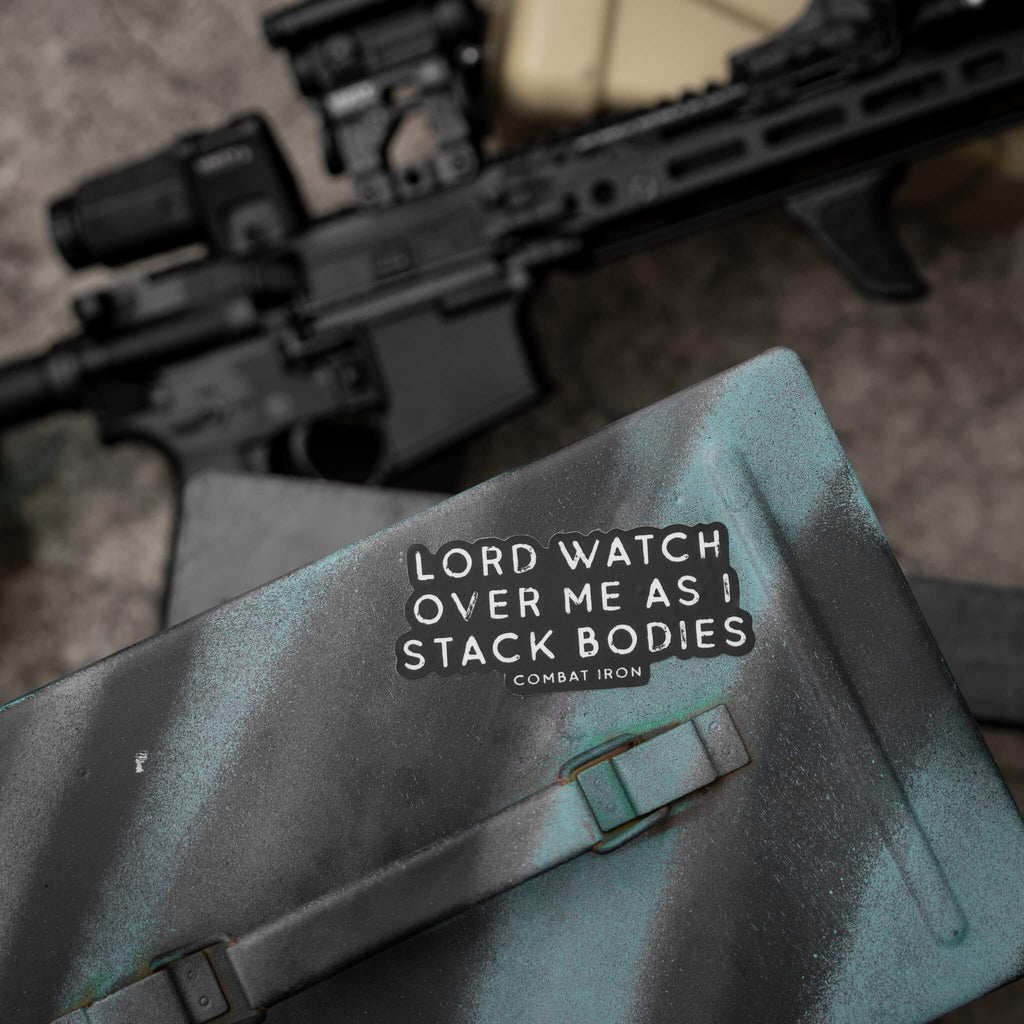 Lord Watch Over Me As I Stack Bodies Decal