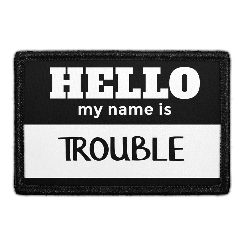 Hello My Name Is Trouble  - Removable Patch