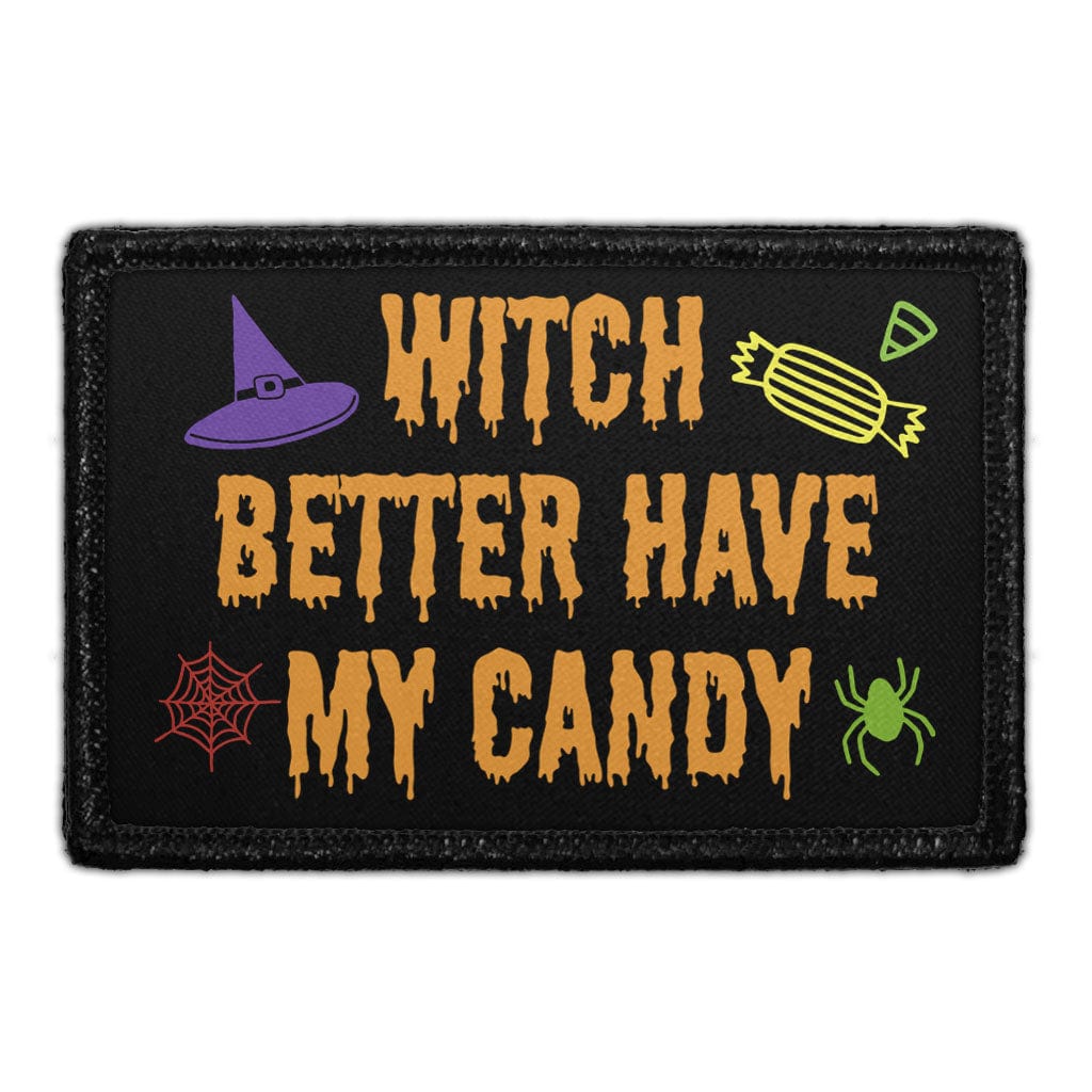 Witch Better Have My Candy - Removable Patch