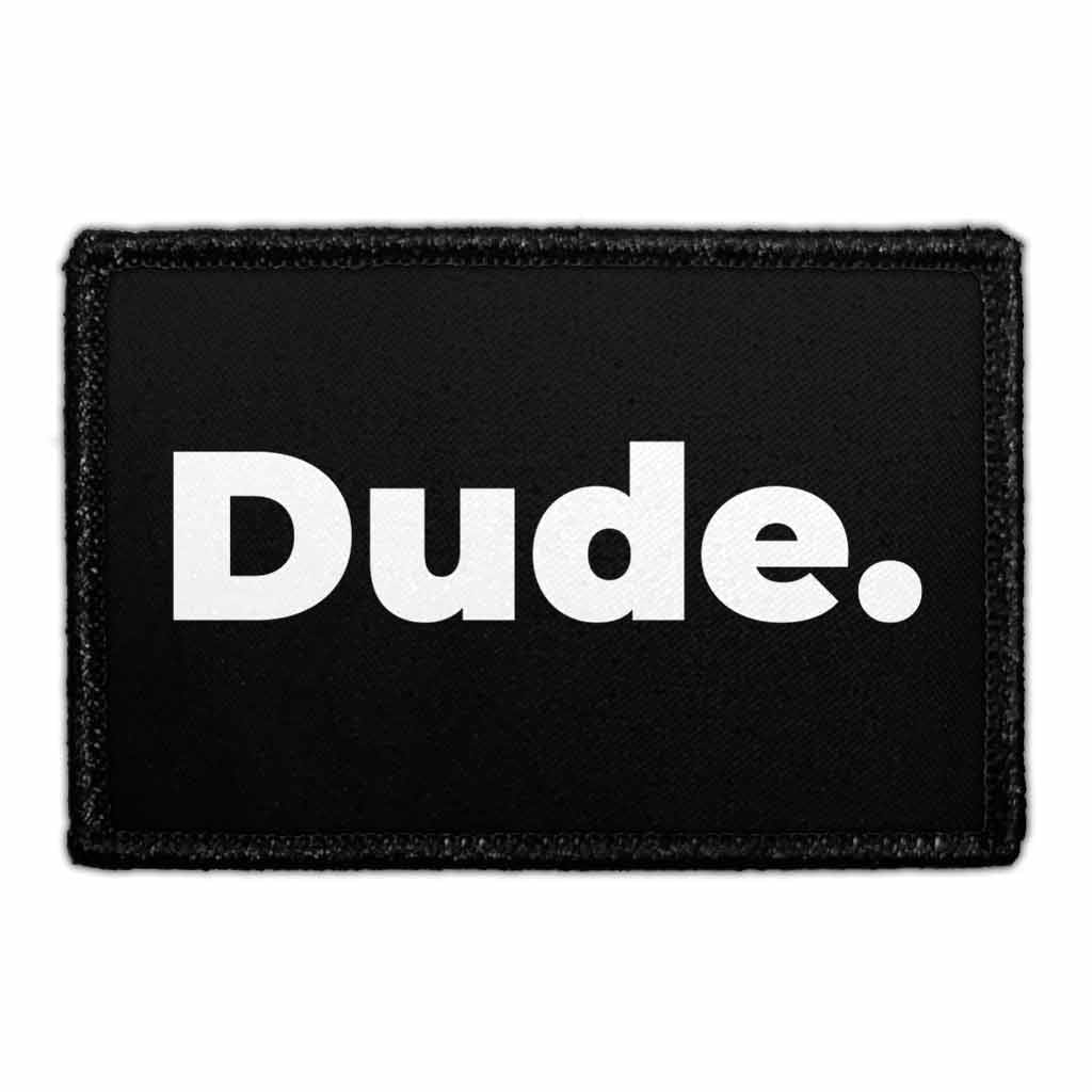 Dude. - Removable Patch