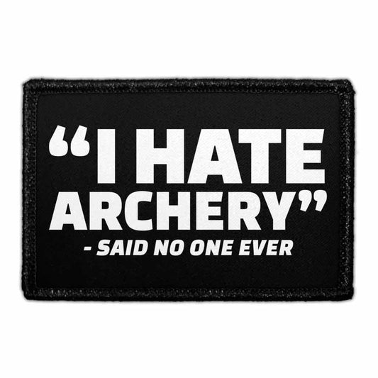 "I Hate Archery" - Said No One Ever. - Removable Patch