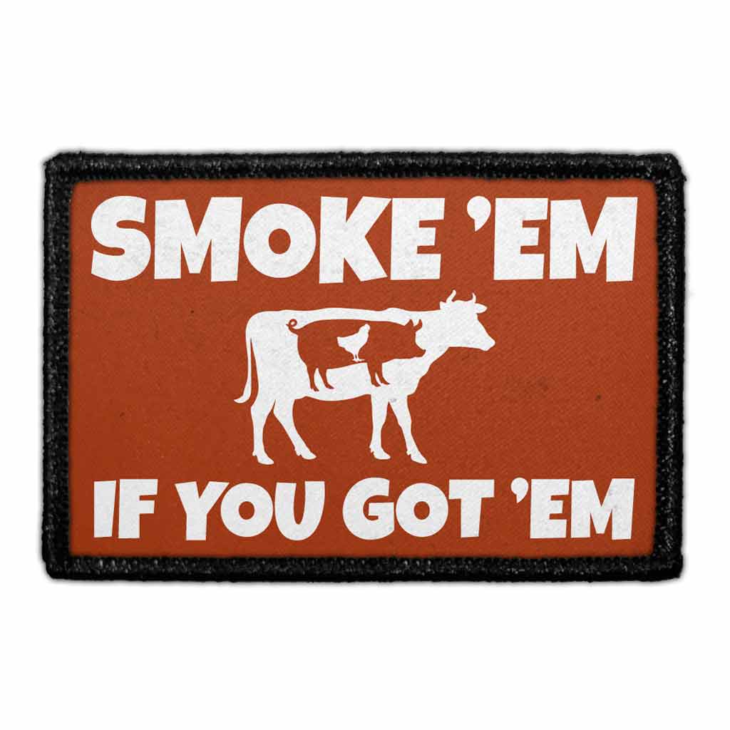 SMOKE 'EM IF YOU GOT 'EM - Removable Patch
