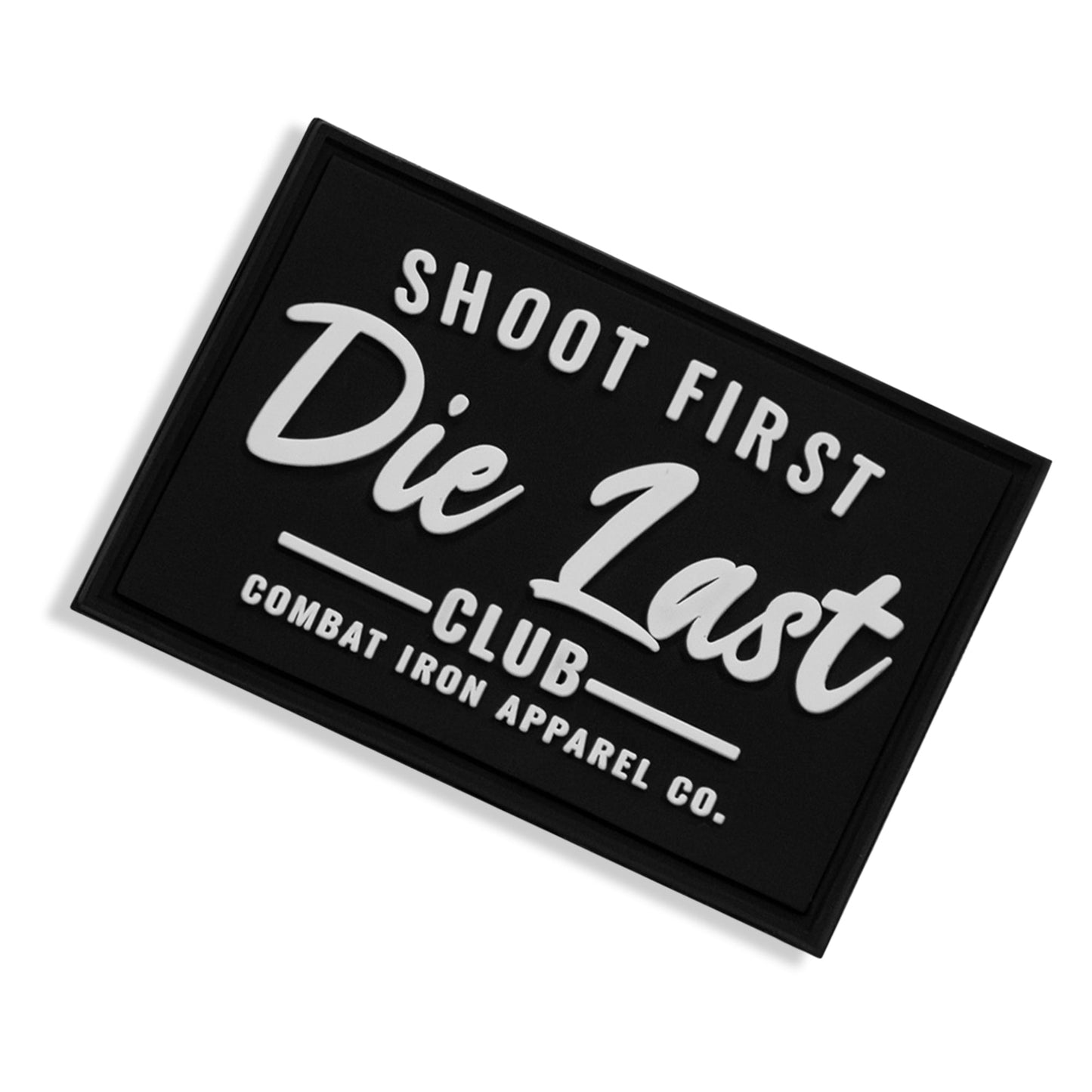 Shoot First Die Last Club PVC Patch