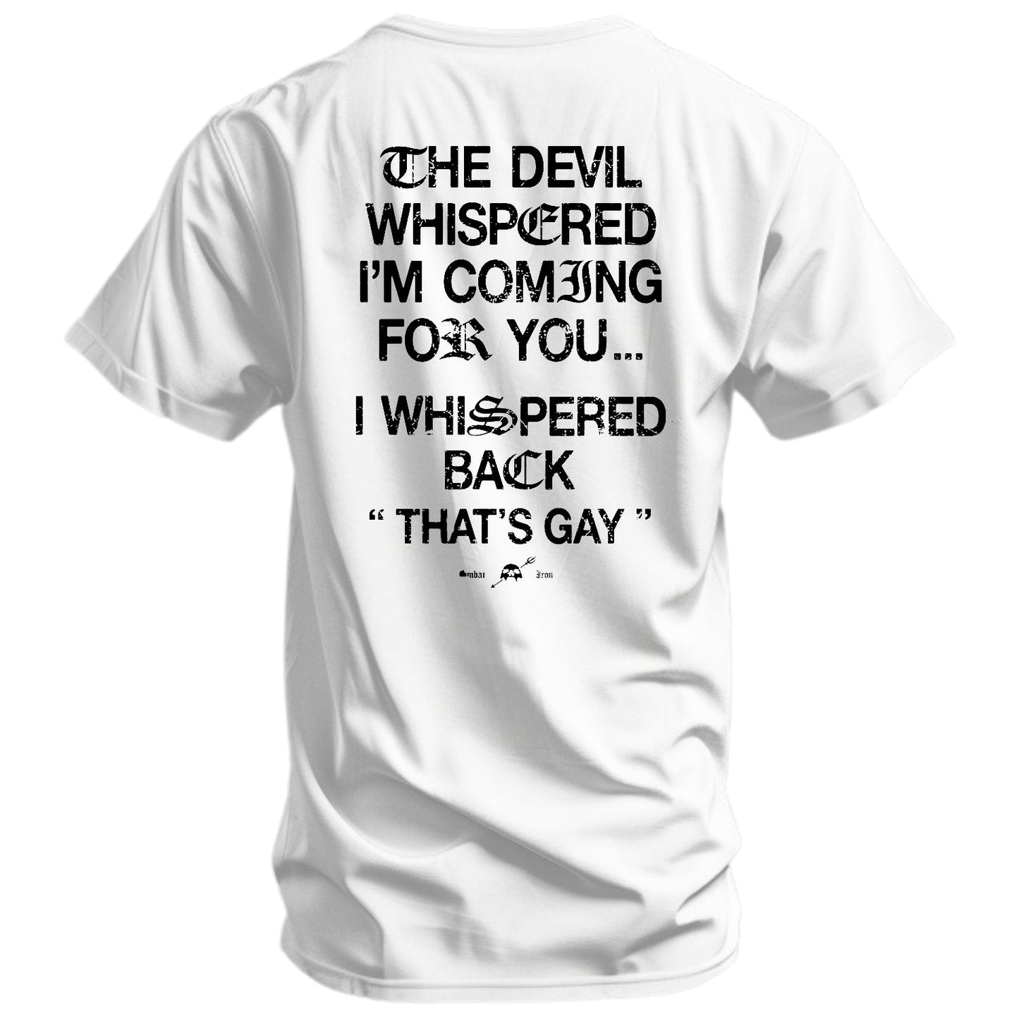 The Devil Whispered I'm Coming For You Men's T-Shirt