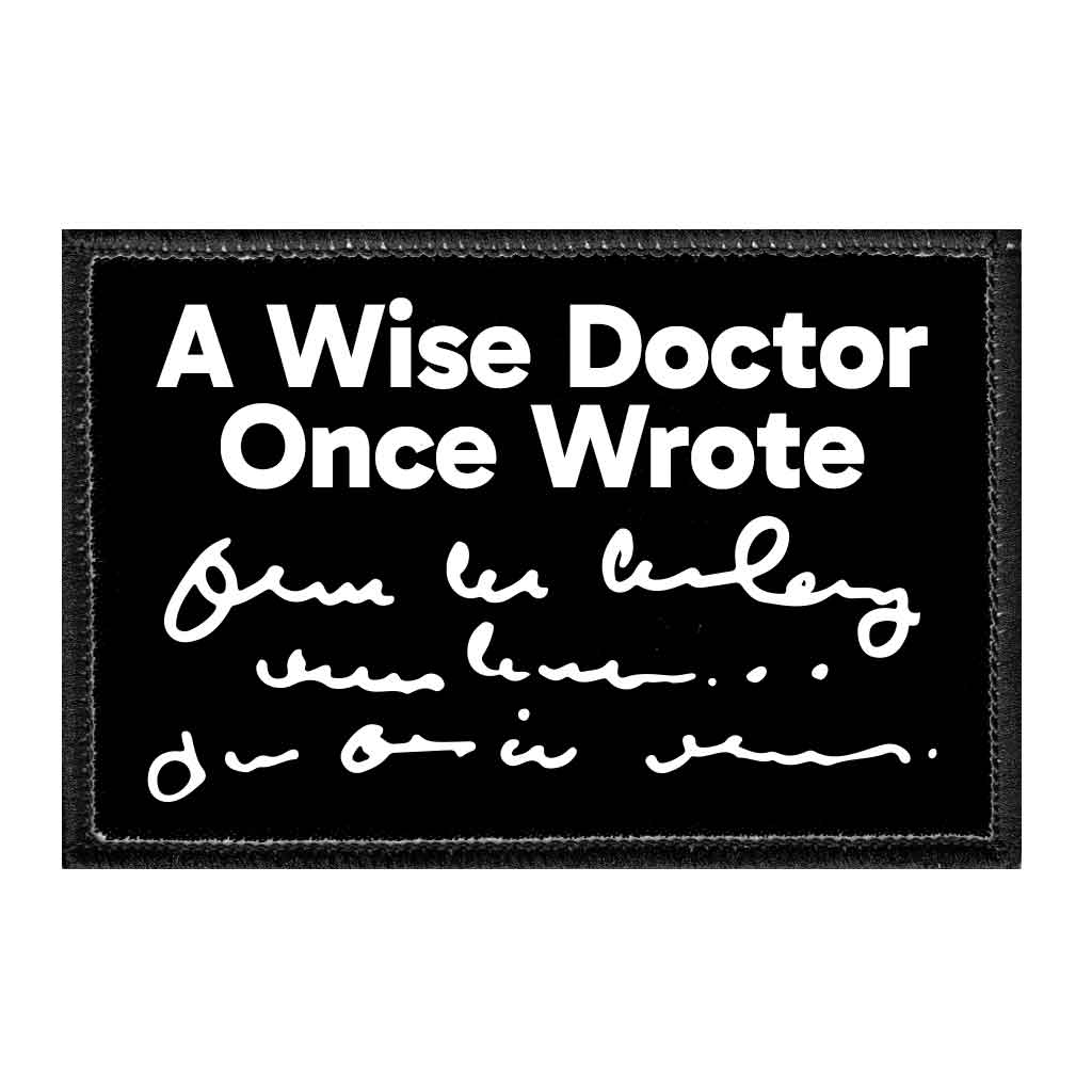 A Wise Doctor Once Wrote - Removable Patch