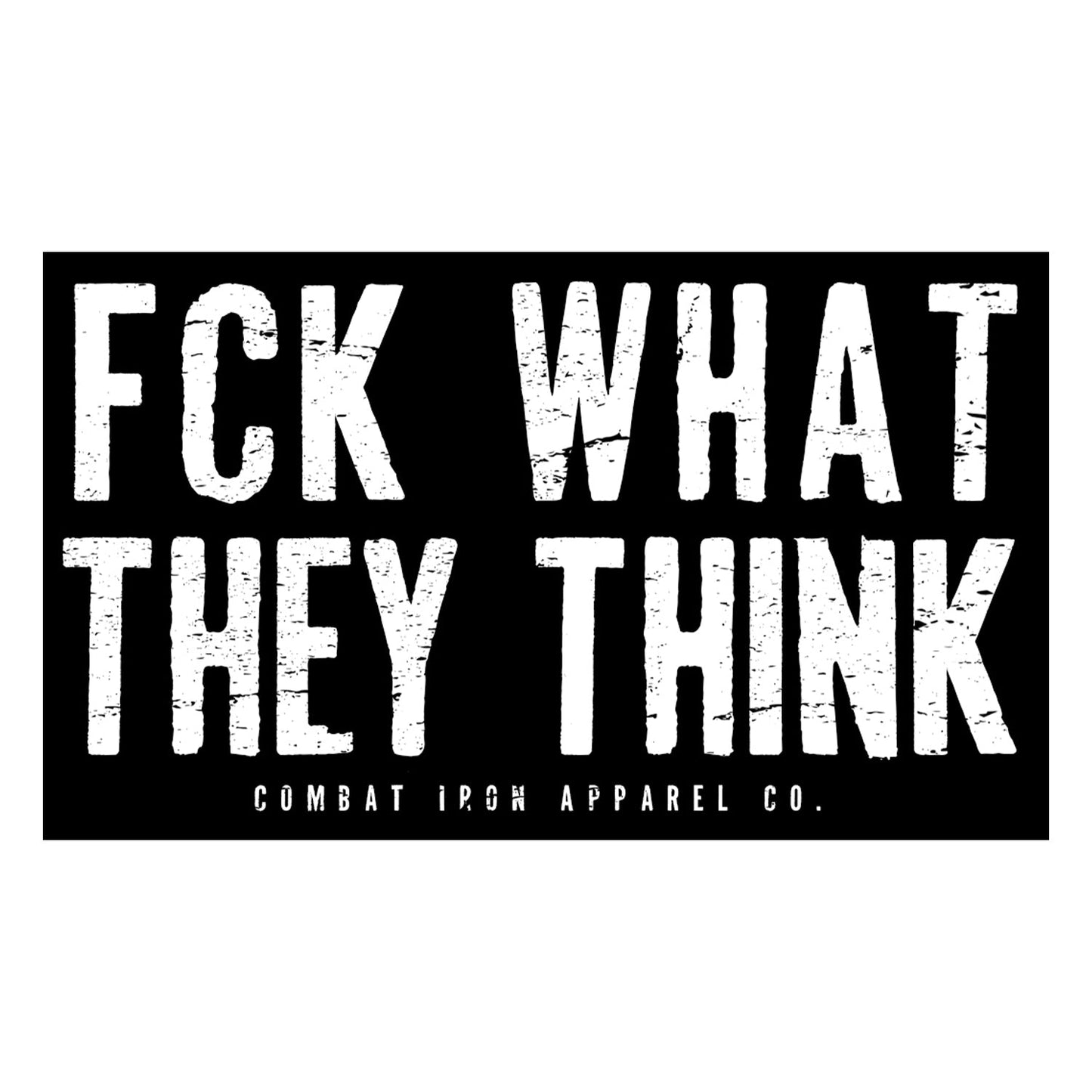 Fck What They Think Decal