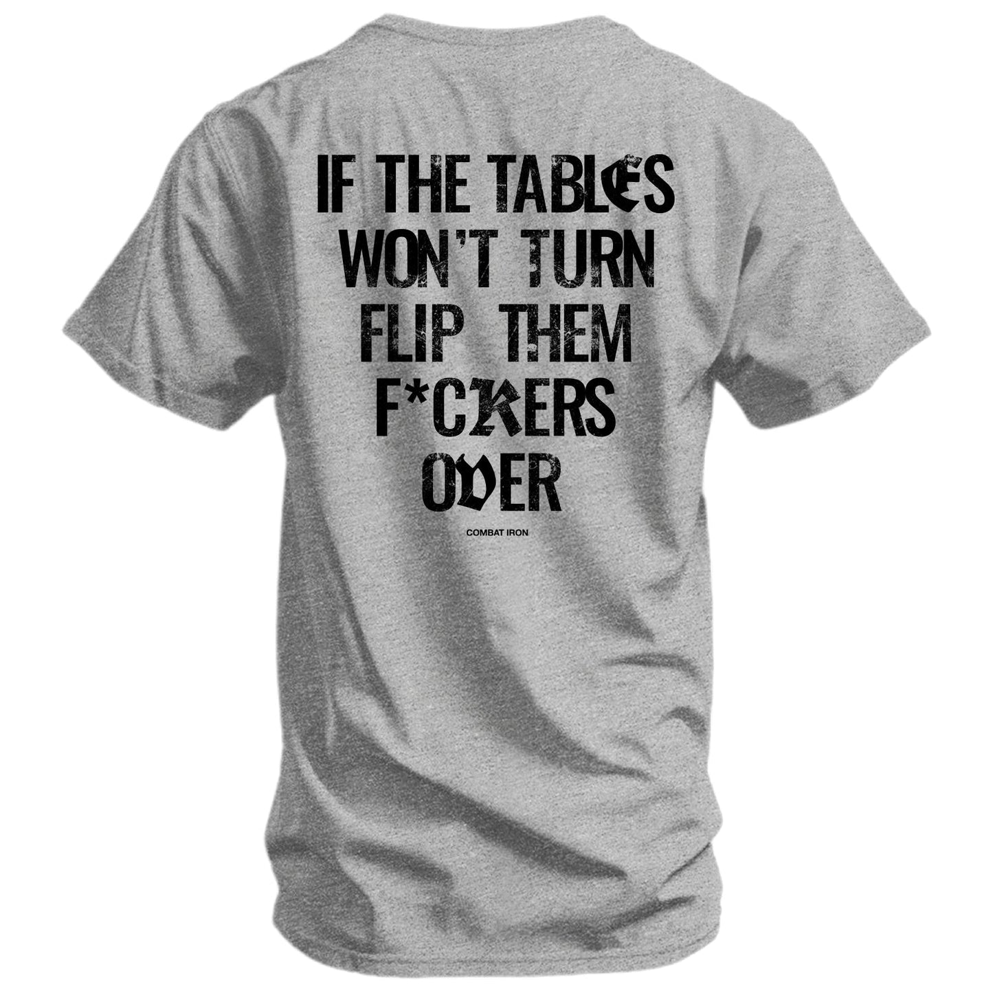 If The Tables Won't Turn Flip Them Fkrs Over Mens T-Shirt