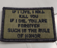 Load image into Gallery viewer, As Seen on Socials - If I Live, I will Kill You - If I Die, You Are Forgiven - Such Is The Rule Of Honor - 2x3 Patch - Olive Drab w/Black