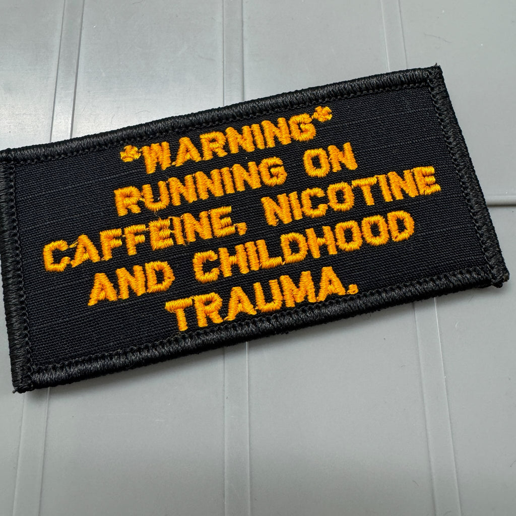 As Seen on Socials - *WARNING* Running on Caffeine, Nicotine and Chilhood Trauma - 2x4 Patch - Black w/Orange