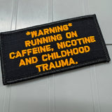 As Seen on Socials - *WARNING* Running on Caffeine, Nicotine and Chilhood Trauma - 2x4 Patch - Black w/Orange