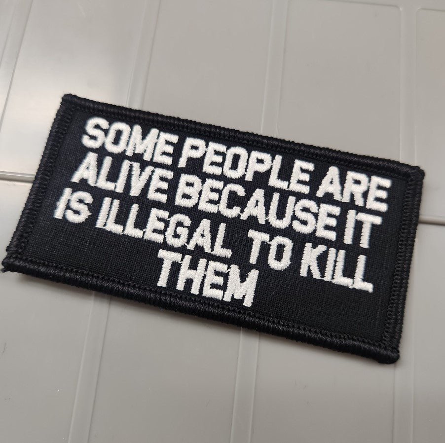 As Seen on Socials - Some People Are Alive Because It Is Illegal To Kill Them - 2x4 Patch - Black w/Silver