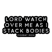 Load image into Gallery viewer, Lord Watch Over Me As I Stack Bodies Decal