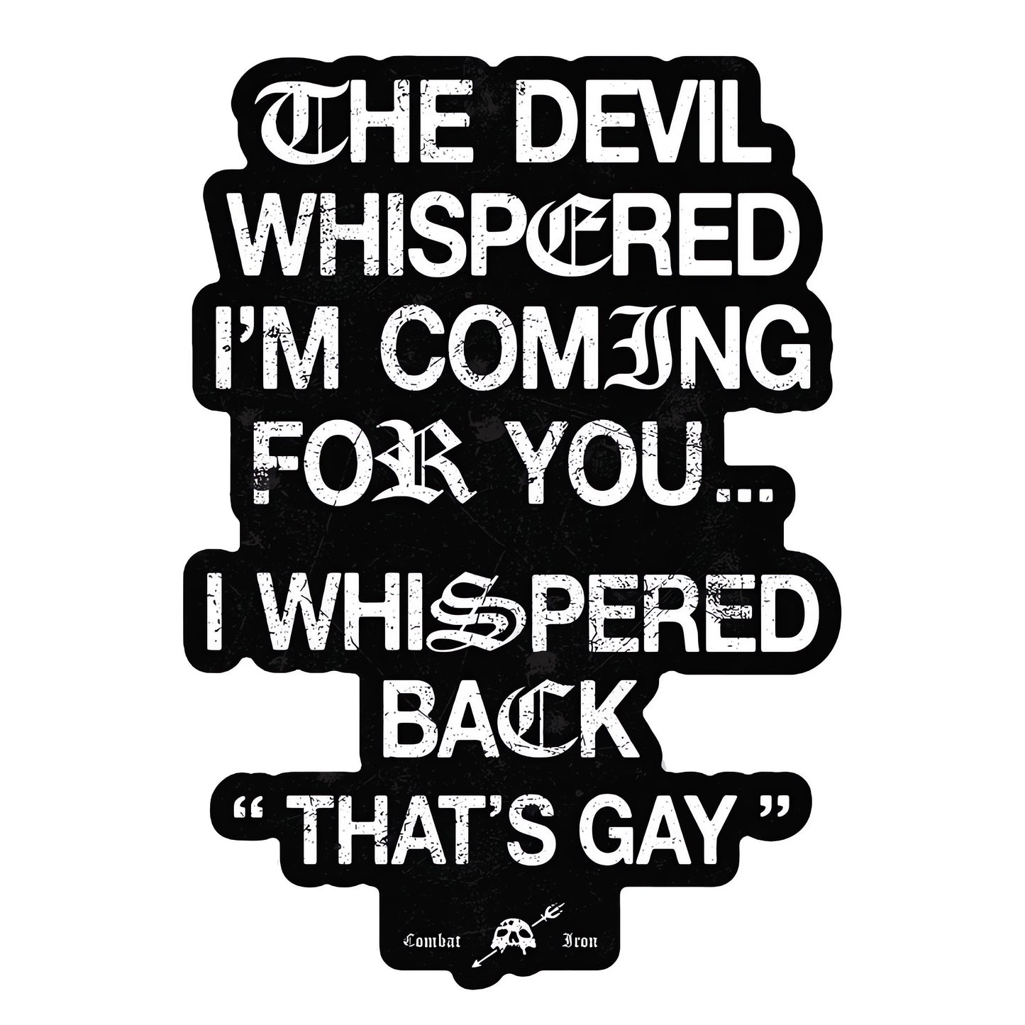 The Devil Whispered I'm Coming For You Decal