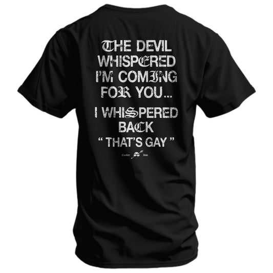 The Devil Whispered I'm Coming For You Men's T-Shirt