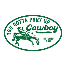 You Gotta Pony Up Cowboy Decal Sticker